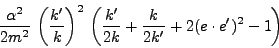 \begin{displaymath}\frac{\alpha^2}{2m^2}\,\left(\frac{k'}{k}\right)^2\,
\left(\frac{k'}{2k}+\frac{k}{2k'}+
2(e\cdot e')^2 - 1\right)\end{displaymath}
