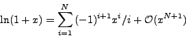 \begin{displaymath}\ln(1+x)=\sum_{i=1}^N{(-1)^{i+1}}x^i/i + {\cal O}(x^{N+1})\end{displaymath}
