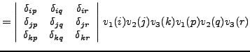 $\displaystyle = \left\vert \begin{array}{ccc}
\delta_{ip} & \delta_{iq} & \delt...
... \delta_{kr} \\
\end{array}\right\vert \,v_1(i)v_2(j)v_3(k)v_1(p)v_2(q)v_3(r)
$