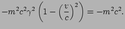 $\displaystyle -m^2 c^2 \gamma^2\left( 1-\left(\frac{v}{c}\right)^2 \right) = -m^2 c^2.$