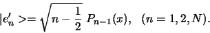 \begin{displaymath}
\vert e_n^\prime > = \sqrt{n-{1 \over 2}}  P_{n-1}(x),  (n=1, 2, N).
\end{displaymath}