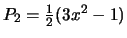 $P_2 = {1 \over 2}(3x^2 -1 )$