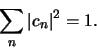 \begin{displaymath}
\sum_n \vert c_n \vert^2 = 1.
\end{displaymath}