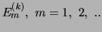$E_m^{(k)}, m=1, 2, ..$