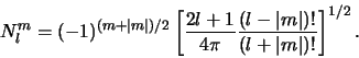 \begin{displaymath}
N_l^m = (-1)^{(m+\vert m \vert )/2} \left[ {2l+1 \over 4\pi...
...l-\vert m \vert )! \over (l+\vert m \vert )!} \right]^{1/2} .
\end{displaymath}