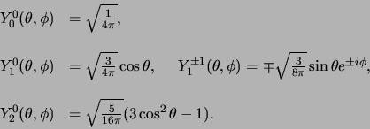 \begin{displaymath}
\begin{array}{ll}
Y_0^0 (\theta , \phi ) & = \sqrt{1 \over...
...= \sqrt{5 \over 16\pi}(3\cos^2{\theta} -1) . \\
\end{array}
\end{displaymath}