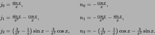 \begin{displaymath}
\begin{array}{ll}
j_0 = {\sin{x} \over x}, &   n_0 = -{\c...
... x} \right) \cos{x}
-{3 \over x^2} \sin{x}. \\
\end{array}
\end{displaymath}