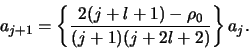 \begin{displaymath}
a_{j+1} = \left\{ {2(j+l+1)-\rho_0 \over
(j+1)(j+2l+2)} \right\} a_j.
\end{displaymath}