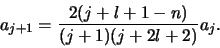 \begin{displaymath}
a_{j+1} = {2(j+l+1-n) \over (j+1)(j+2l+2)}a_j.
\end{displaymath}