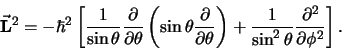 \begin{displaymath}
{\bf\vec L}^2 = -\hbar^2 \left[ {1 \over \sin{\theta}}{\par...
...\sin^2{\theta}}{\partial^2 \over \partial \phi^2} \right] .
\end{displaymath}