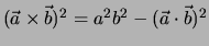 $(\vec a \times \vec b)^2 = a^2b^2 - (\vec a \cdot \vec b)^2$