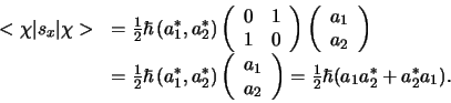 \begin{displaymath}
\begin{array}{ll}
< \chi \vert s_x \vert \chi > & = {1 \ov...
...{1 \over 2} \hbar (a_1 a_2^* + a_2^* a_1 ).
\\
\end{array}
\end{displaymath}