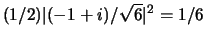 $(1/2)\vert (-1+i) / \sqrt{6} \vert^2 = 1/6$