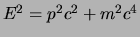$E^2 = p^2c^2 +m^2c^4$