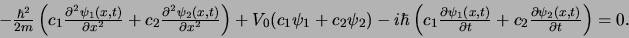 \begin{displaymath}
\begin{array}{rl}
-{\hbar^2 \over 2m}\left( c_1 {\partial^...
...ial \psi_2 (x,t) \over \partial t} \right) = 0 .
\end{array}
\end{displaymath}