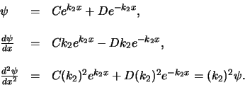 \begin{displaymath}
\begin{array}{lll}
\psi & = & Ce^{k_2x} + De^{-k_2x} ,  ...
...e^{k_2x} + D(k_2)^2e^{-k_2x} =(k_2)^2 \psi . \\
\end{array}
\end{displaymath}