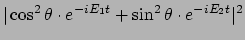 $\displaystyle \vert \cos^2{\theta} \cdot e^{-iE_1t}
+ \sin^2{\theta}\cdot e^{-iE_2t} \vert^2$
