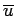 $\overline{u}$