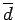 $\overline{d}$