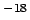 $^{-18}$