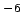 $^{-6}$