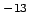 $^{-13}$