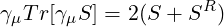 γμT r[γμS ] = 2(S + SR )
