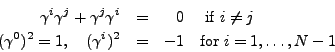 \begin{eqnarray*}
\gamma^i\gamma^j +\gamma^j\gamma^i &=&\phantom{-}0\quad{\rm\; ...
...)^2 =1,\quad (\gamma^i)^2 &=& -1\quad {\rm for\;}i=1,\ldots, N-1
\end{eqnarray*}