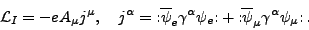 \begin{displaymath}{\cal L}_I = -eA_{\mu}j^{\mu}, \quad j^{\alpha}=
{\rm :}\ove...
...{\rm :}\overline{\psi}_{\mu}\gamma^{\alpha}\psi_{\mu}{\rm :}\,.\end{displaymath}