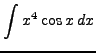 $\displaystyle \int_{}^{} x^4\cos x\,dx$