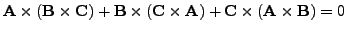 $\mathbf{A}\times(\mathbf{B}\times\mathbf{C}) +
\mathbf{B}\times(\mathbf{C}\times\mathbf{A}) + \mathbf{C}\times(\mathbf{A}%
\times\mathbf{B}) = 0$