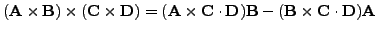 $(\mathbf{A}\times \mathbf{B})\times(\mathbf{C}\times\mathbf{D}) = (\mathbf{A}\t...
...\mathbf{D})\mathbf{B} - (\mathbf{B}\times\mathbf{C}\cdot\mathbf{D})%
\mathbf{A}$