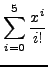 $\displaystyle\sum_{i=0}^5\frac{x^i}{i!}$