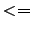 $<= $