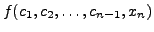 $f(c_1,c_2,\ldots,c_{n-1},x_n)$
