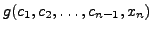 $g(c_1,c_2,\ldots,c_{n-1},x_n)$