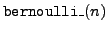 ${\tt bernoulli\_}(n)$