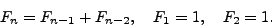 \begin{displaymath}F_n=F_{n-1}+F_{n-2},\quad F_1=1,\quad F_2=1.\end{displaymath}