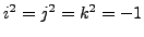 $i^2=j^2=k^2=-1$