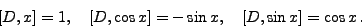 \begin{displaymath}[D,x]=1,\quad [D,\cos x] = -\sin x,\quad
[D,\sin x] = \cos x .\end{displaymath}