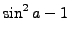 $\sin^2a-1$