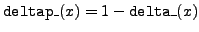 ${\tt deltap\_}(x)=1-{\tt delta\_}(x)$