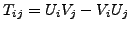 $T_{ij}=U_iV_j-V_iU_j$
