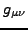 $g_{\mu\nu}$