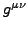 $g^{\mu\nu}$