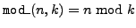 ${\tt mod\_}(n,k) = n\; {\rm mod}\; k$