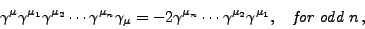 \begin{displaymath}\gamma^\mu\gamma^{\mu_1}\gamma^{\mu_2}\cdots\gamma^{\mu_n}\ga...
...\cdots\gamma^{\mu_2}\gamma^{\mu_1},\quad
{\it for\;odd\;} n ,\end{displaymath}