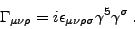 \begin{displaymath}\Gamma_{\mu\nu\rho}= i\epsilon_{\mu\nu\rho\sigma}\gamma^5\gamma^{\sigma} .\end{displaymath}
