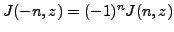 $J(-n,z)=(-1)^nJ(n,z)$