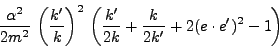 \begin{displaymath}\frac{\alpha^2}{2m^2} \left(\frac{k'}{k}\right)^2 
\left(\frac{k'}{2k}+\frac{k}{2k'}+
2(e\cdot e')^2 - 1\right)\end{displaymath}